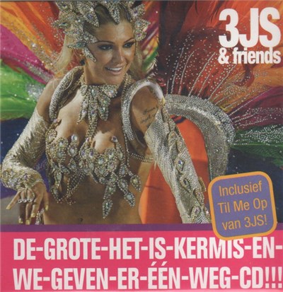 3JS & Friends - De-Grote-Het-Is-Kermis-En-We-We-Geven-Er-Een-Weg-CD!!! download mp3 flac