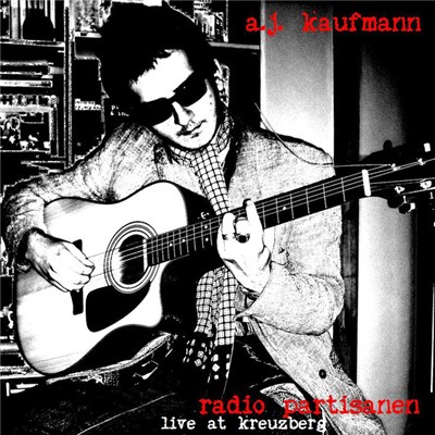 A.J. Kaufmann - Radio Partisanen Live At Kreuzberg download mp3 flac