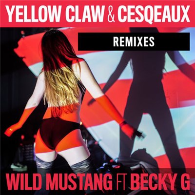Yellow Claw & Cesqeaux Ft. Becky G - Wild Mustang - Remixes download mp3 flac