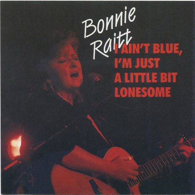 Bonnie Raitt - I Ain't Blue, I'm Just A Little Bit Lonesome download mp3 flac
