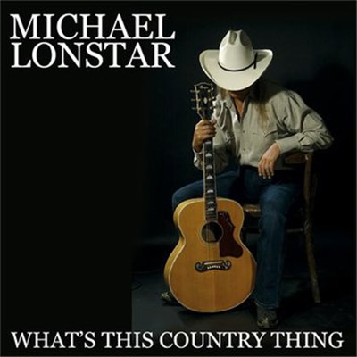Michael Lonstar - What's This Country Thing download mp3 flac