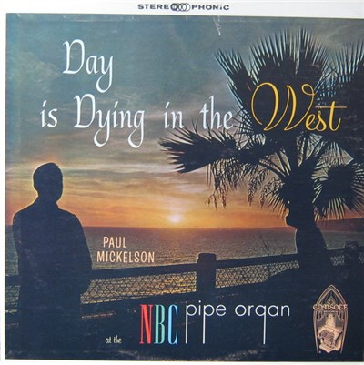 Paul Mickelson - Day Is Dying In The West, Paul Mickelson At The NBC Pipe Organ download mp3 flac
