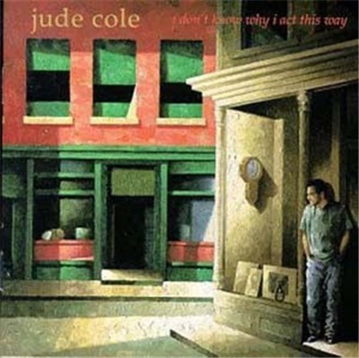 Jude Cole - I Don't Know Why I Act This Way download mp3 flac