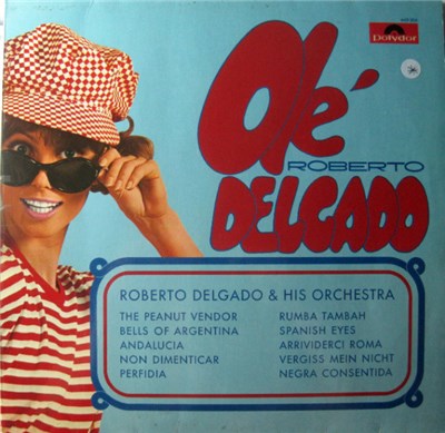 Roberto Delgado & His Orchestra - Olé Delgado download mp3 flac
