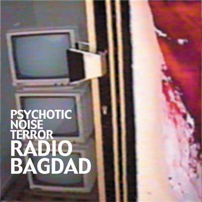 Radio Bagdad - Psychotic Noise Terror download mp3 flac