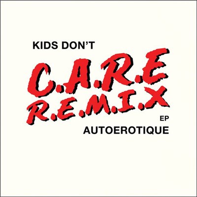 Autoerotique - Kids Don't Care Remix EP download mp3 flac