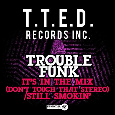 Trouble Funk - It's In The Mix (Don't Touch That Stereo) / Still Smokin' download mp3 flac