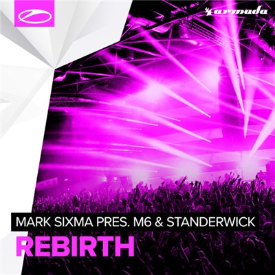 Mark Sixma Pres. M6 & Standerwick - Rebirth download mp3 flac
