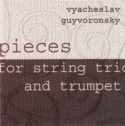 Vyacheslov Guyvoronsky - Pieces For String Trio And Trumpet download mp3 flac