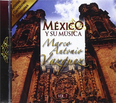 Marco Antonio Vazquez - Mexico Y Su Musica Vol. 7 download mp3 flac