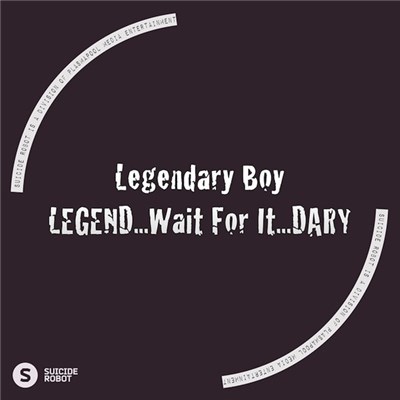 Legendary Boy - LEGEND...Wait For It...DARY download mp3 flac