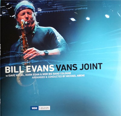 Bill Evans w/ Dave Weckl, Mark Egan & WDR Big Band Cologne Arranged & Conducted By Michael Abene - Vans Joint download mp3 flac
