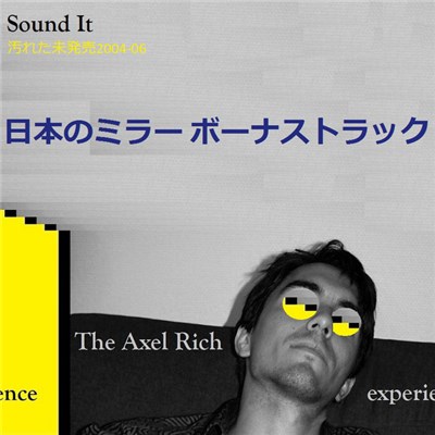 The Axel Rich experience - Sound It - Dirty unreleased 2004-06 - Japanese Mirror Bonus Tracks download mp3 flac