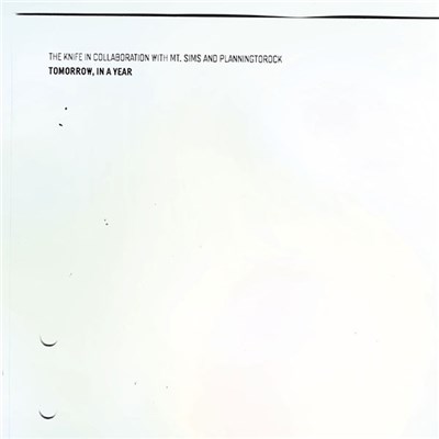 The Knife In Collaboration With Mt. Sims And Planningtorock - Tomorrow, In A Year download mp3 flac
