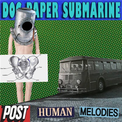 Dog, Paper, Submarine - Post Human Melodies download mp3 flac
