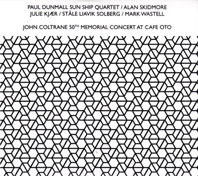 Paul Dunmall Sun Ship Quartet / Alan Skidmore, Julie Kjær / Ståle Liavik Solberg / Mark Wastell - John Coltrane 50th Memorial Concert At Cafe Oto download mp3 flac