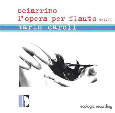 Sciarrino | Mario Caroli - L'Opera Per Flauto Vol. II download mp3 flac