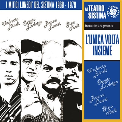 Umberto Bindi & Sergio Endrigo & Bruno Lauzi & Gino Paoli - L'Unica Volta Insieme - I Mitici Lunedì Del Sistina 1969 - 1979 download mp3 flac