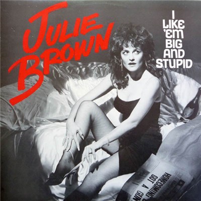 Julie Brown - I Like 'Em Big And Stupid download mp3 flac