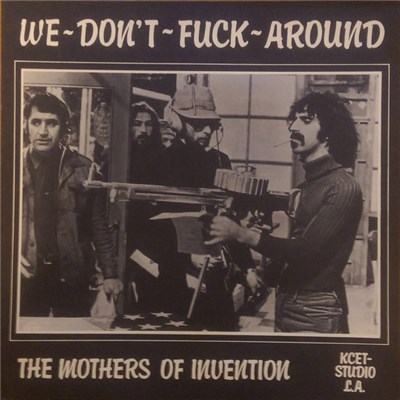 The Mothers Of Invention - We Don't Fuck Around download mp3 flac