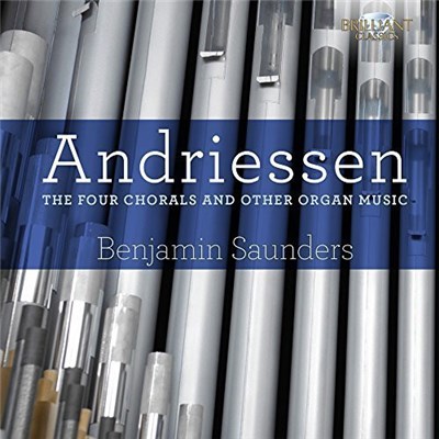 Benjamin Saunders - Andriessen: The Four Chorals And Other Organ Music download mp3 flac