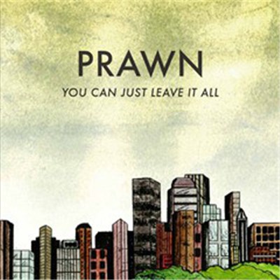 Prawn - You Can Just Leave It All download mp3 flac