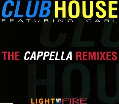 Club House Featuring Carl - Light My Fire (The Cappella Remixes) download mp3 flac