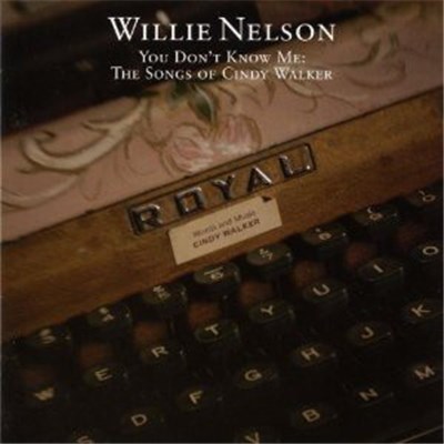 Willie Nelson - You Don't Know Me: The Songs Of Cindy Walker download mp3 flac