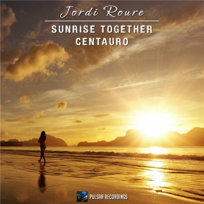 Jordi Roure - Sunrise Together / Centauro download mp3 flac