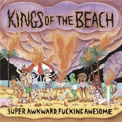 Kings Of The Beach - Super Awkward, Fucking Awesome download mp3 flac