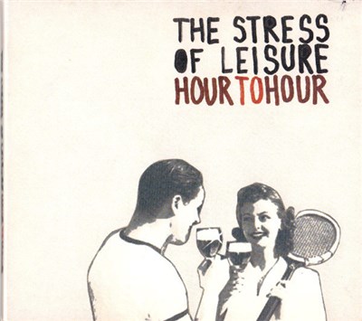 The Stress Of Leisure - Hour To Hour download mp3 flac
