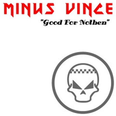 Minus Vince - Good For Nothen download mp3 flac