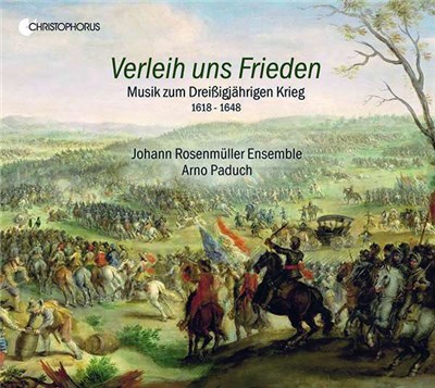 Johann Rosenmüller Ensemble, Arno Paduch - Verleih Uns Frieden - Musik Zum Dreißigjährigen Krieg 1618-1648 download mp3 flac