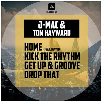 J-Mac & Tom Hayward - Home / Kick The Rhythm / Get Up & Groove / Drop That download mp3 flac