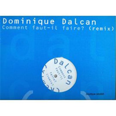 Dominique Dalcan - Comment Faut-Il Faire? download mp3 flac