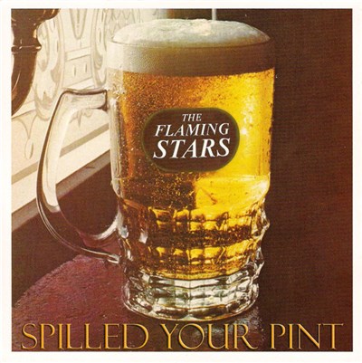 The Flaming Stars - Spilled Your Pint download mp3 flac
