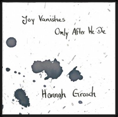 Hannah Grosch - Joy Vanishes Only After We Die download mp3 flac