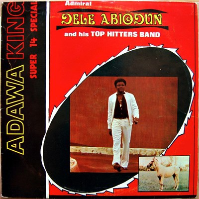 Admiral Dele Abiodun And His Top Hitters Band - Adawa King - Super 14 Special download mp3 flac
