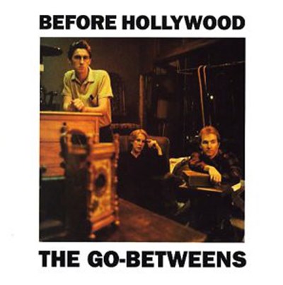 The Go-Betweens - Before Hollywood download mp3 flac