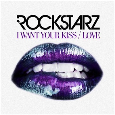 Rockstarz - I Want Your Kiss / Love (Remixes) download mp3 flac