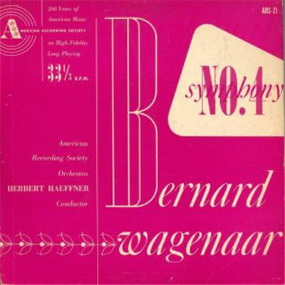 Bernard Wagenaar, American Recording Society Orchestra, Herbert Haeffner - Symphony No. 4 download mp3 flac