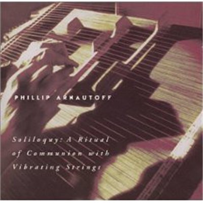 Phillip Arnautoff - Soliloquy: A Ritual Of Communication With Vibrating Strings download mp3 flac