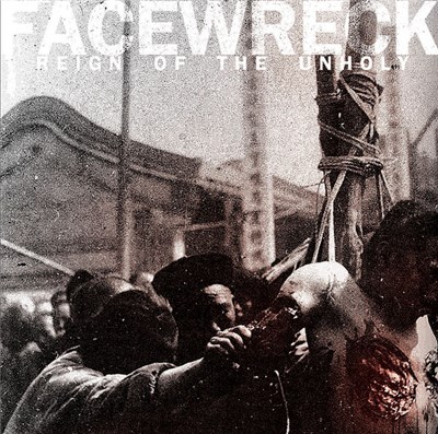 Facewreck - Reign Of The Unholy download mp3 flac
