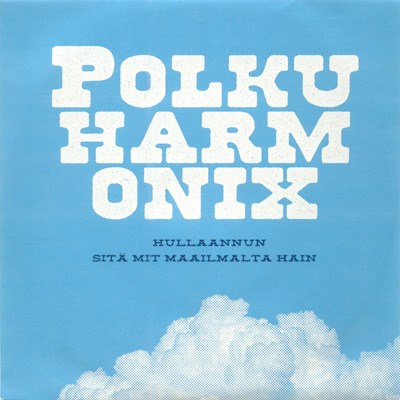Polkuharmonix - Hullaannun / Sitä Mit Maailmalta Hain download mp3 flac