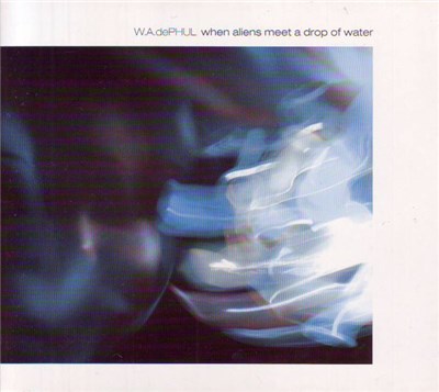 W.A.dePHUL - When Aliens Meet A Drop Of Water download mp3 flac