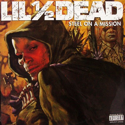 Lil ½ Dead - Steel On A Mission download mp3 flac