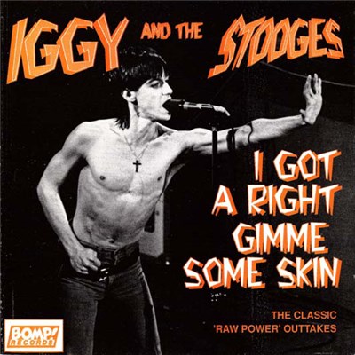 Iggy And The Stooges - I Got A Right / Gimme Some Skin download mp3 flac