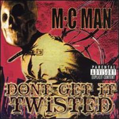 MC Man - Don't Get It Twisted download mp3 flac