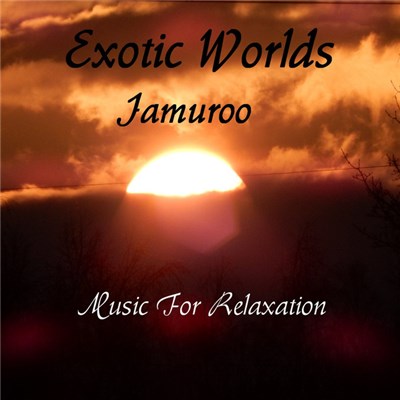 Jamuroo - Exotic Worlds (Music For Relaxation) download mp3 flac