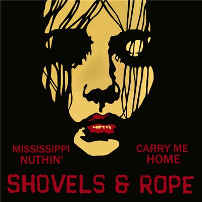 Shovels And Rope - Mississippi Nuthin' / Carry Me Home download mp3 flac